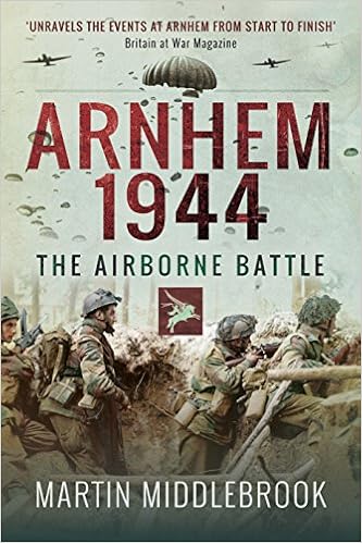 Arnhem 1944 The Airborne Battle Middlebrook Martin 9781526726803 Amazon Com Books