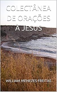 COLECTÂNEA DE ORAÇÕES À JESUS