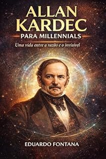 Livro Allan Kardec para Millenials: Uma vida entre a razão e o invisível (Espiritualidade)