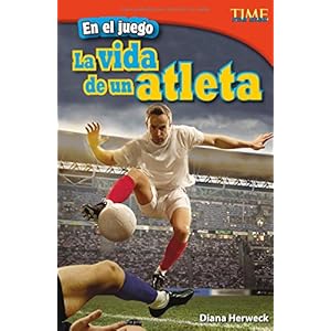 En El Juego: La Vida de Un Atleta (Time For Kids en Espanol - Level 4) (Spanish Edition) (TIME For Kids: TIME For Kids en Espanol - Level 4)