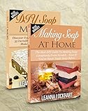 Soap Making: Soap Making Box Set: Making Soap At Home: The Best DIY Guide To Making Soap Completely From Scratch. & DIY Soap Making: Discover Your True ... Soap Recipes (DIY Beauty Boxsets)
