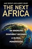 Image de The Next Africa: An Emerging Continent Becomes a Global Powerhouse
