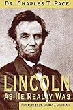 Lincoln As He Really Was