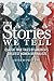The Stories We Tell: Classic True Tales by America's Greatest Women Journalists by Patsy Sims