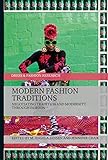 Modern Fashion Traditions: Negotiating Tradition and Modernity through Fashion (Dress and Fashion Re by M. Angela Jansen, Jennifer Craik