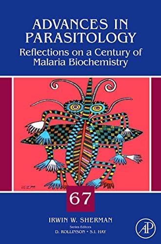 Reflections on a Century of Malaria Biochemistry, Volume 67 (Advances in Parasitology)