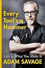 Every Tool's a Hammer: Life Is What You Make It
