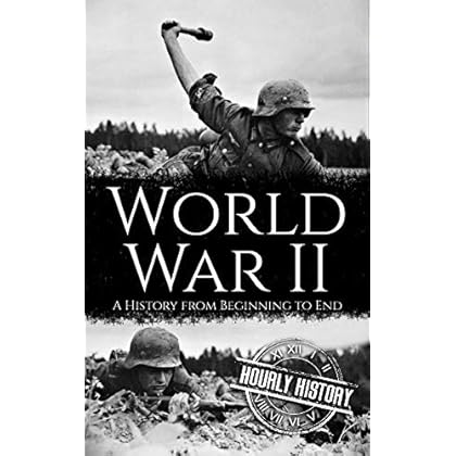 World War II: A History from Beginning to End World War II: A History from Beginning to End