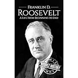 Franklin D. Roosevelt: A Life From Beginning to End