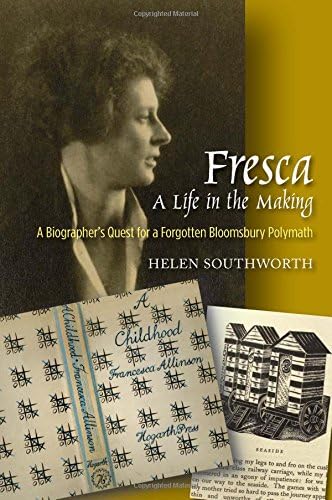 Fresca -- A Life in the Making: A Biographer's Quest for a Forgotten Bloomsbury Polymath