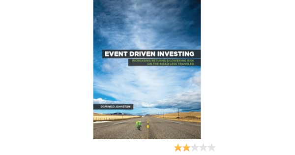 Amazon Com Event Driven Investing Increasing Returns And Lowering Risk On The Road Less Traveled Ebook Johnston Dominico Kindle Store