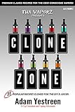 E-Juice Recipes: Clone Zone - 21 Popular E-Liquid Clone Recipes  For Your Electronic Cigarette, E-Hookah G-Pen (All Day Vape)