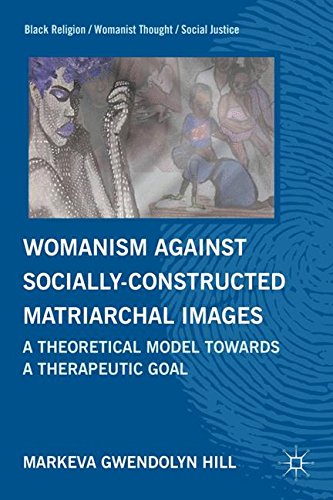 Womanism against Socially Constructed Matriarchal Images: A Theoretical Model toward a Therapeutic G