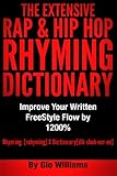 The Extensive Hip Hop Rhyming Dictionary: Hip Hop Rhyming Dictionary: The Extensive Hip Hop & Rap Rhyming Dictionary (Volume 1)