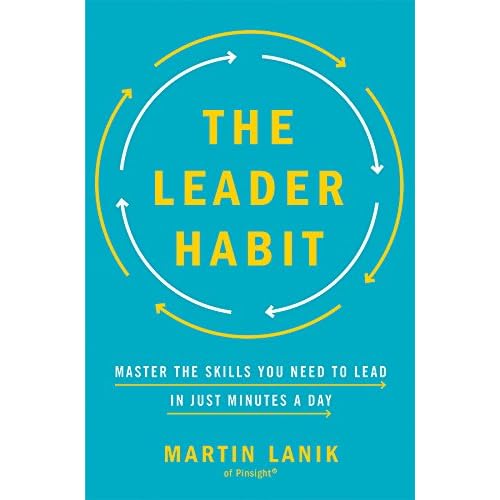 The Leader Habit: Master the Skills You Need to Lead--in Just Minutes a Day