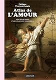 Atlas de l'amour : A la découverte d'un continent mystérieux by