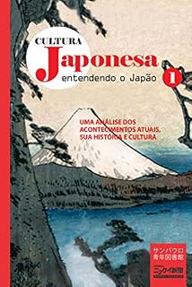 Livro Cultura japonesa 1: Entendendo o Japão – uma análise dos acontecimentos atuais, sua história e cultura