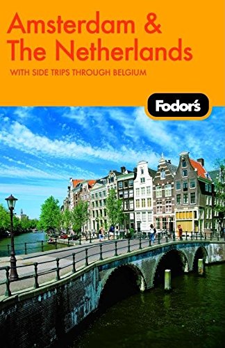 Fodor's Amsterdam & The Netherlands, 1st Edition: With Side Trips through Belgium (Travel Guide) by Fodor's