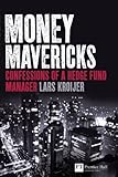 Money Mavericks Confessions Of A Hedge Fund Manager 2nd