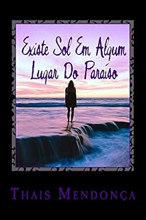 Livro Existe Sol Em Algum Lugar Do Paraíso (Por Quem Você Chora Livro 3)