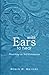 With Ears to Hear: Preaching as Self-Persuasion by Robin R. Meyers