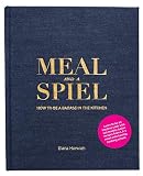 Meal and a Spiel: How to be a Badass in the Kitchen by Elana Horwich