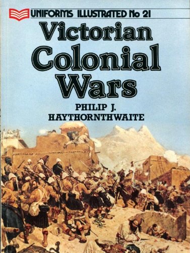Victorian colonial wars (Uniforms illustrated) by Philip J Haythornthwaite (Paperback)