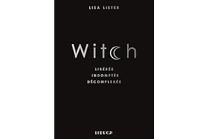 Witch - Libérée, indomptée, décomplexée