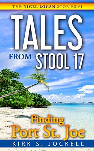 Tales from Stool 17; Finding Port St. Joe: The Nigel Logan Stories