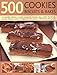 500 Cookies, Biscuits & Bakes: An Irresistible Collection Of Cookies, Scones, Bars, Brownies, Slices by 