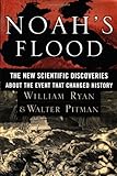 Noah's Flood: The New Scientific Discoveries About the Event that Changed History by William Ryan, Walter Pitman