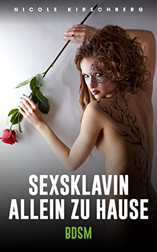 Sexsklavin Allein Zu Hause Bdsm German Edition Kindle