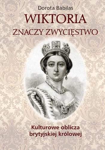 Wiktoria znaczy Zwyciestwo Kulturowe oblicza bryty