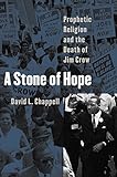 A Stone of Hope: Prophetic Religion and the Death of Jim Crow
