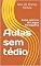 Livro Aulas sem tédio: Aulas práticas de Língua Portuguesa