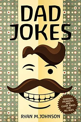 Dad Jokes: Terribly hilarious and clean fun jokes for all ages (simple jokes for all ages) Kindle Edition