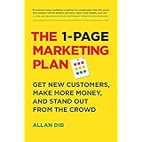 The 1-Page Marketing Plan: Get New Customers, Make More Money, And Stand Out From The Crowd