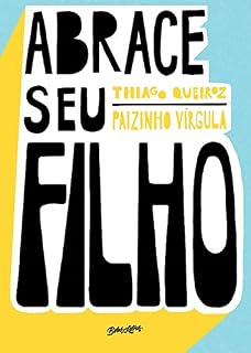 Livro Abrace seu filho: como a criação com afeto mudou a história de um pai