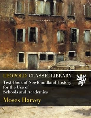 Text-Book of Newfoundland History for the Use of Schools and Academies