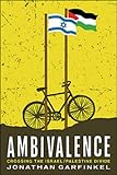 Ambivalence: Crossing The Israel Palestine Divide by 