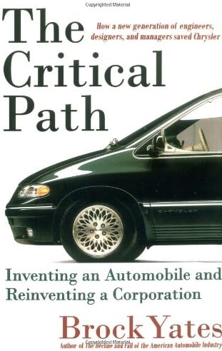 The Critical Path: Inventing an Automobile and Reinventing a Corporation
