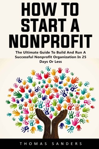 How To Start A Nonprofit: The Ultimate Guide To... 1541010426 Book Cover