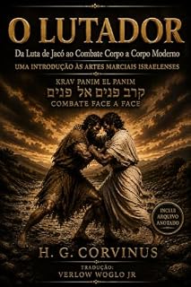 Livro O LUTADOR: DA LUTA DE JACÓ AO COMBATE CORPO A CORPO MODERNO: UMA INTRODUÇÃO AS ARTES MARCIAIS ISRAELENSES (VERITAS: COMBATE)