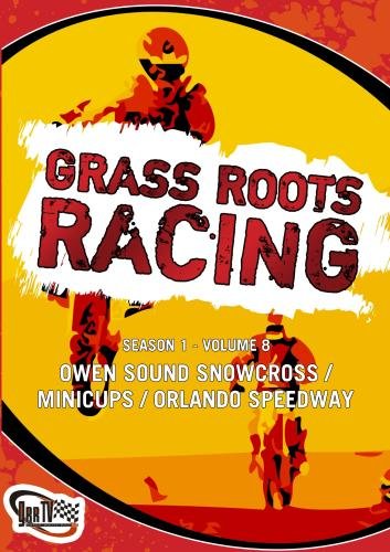 Grass Roots Racing: Season 1 - Volume 8 (Owen Sound Snowcross / Minicups / Orlando Speedway)