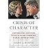 Crisis of Character: A White House Secret Service Officer Discloses His Firsthand Experience with Hillary, Bill, and How They Operate