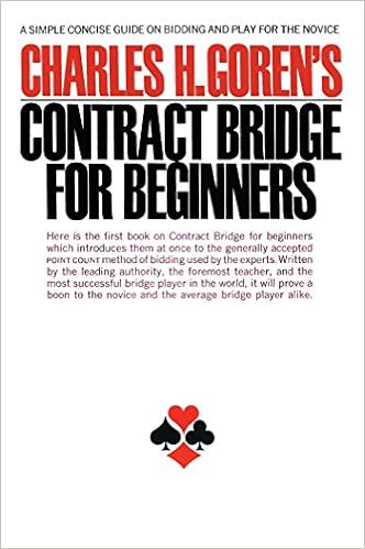 Contract Bridge For Beginners A Simple Concise Guide On Bidding And Play For The Novice Goren Charles 9780671210526 Amazon Com Books
