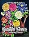Beautiful Flowers Coloring Book: An Adult Coloring Book Featuring Exquisite Flower Bouquets and Arrangements for Stress Relief and Relaxation by 