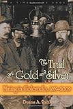 The Trail of Gold and Silver: Mining in Colorado, 1859-2009 (Timberline Books)