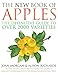 The New Book of Apples: The Definitive Guide to Over 2,000 Varieties - Book by Joan Morgan