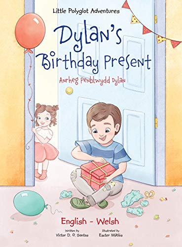 Dylan's Birthday Present / Anrheg Penblwydd Dylan: Bilingual Welsh and English…